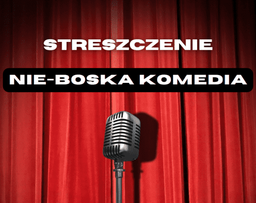 Nie boska komedia streszczenie, bohaterowie, geneza, Zygmunt Krasiński